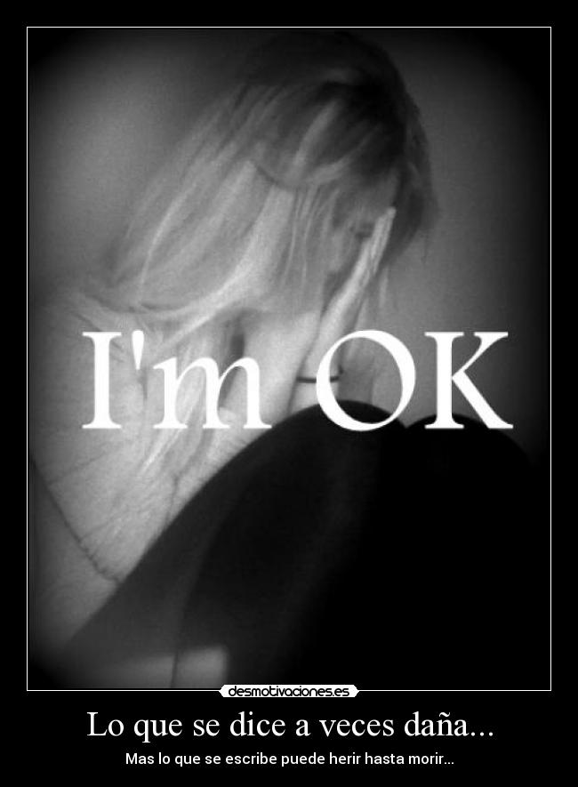 Lo que se dice a veces daña... - Mas lo que se escribe puede herir hasta morir...