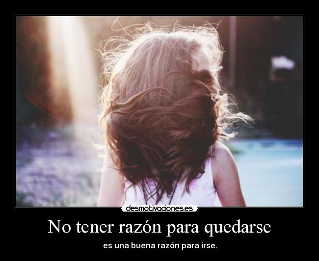 No tener razón para quedarse - 