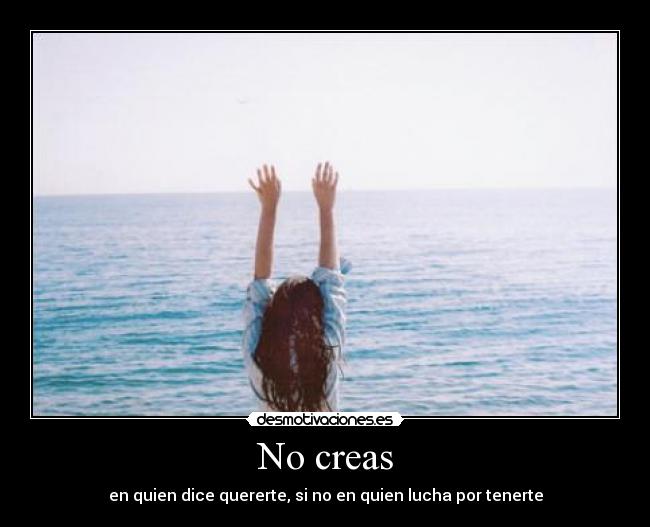 No creas -