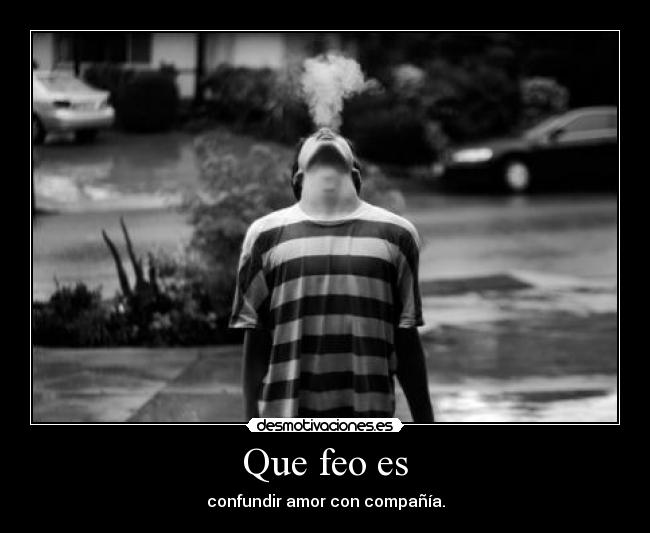 Que feo es -