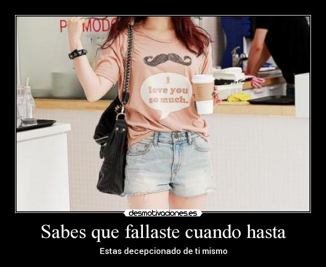 Sabes que fallaste cuando hasta - 