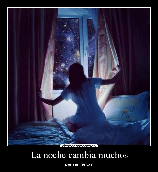 La noche cambia muchos -