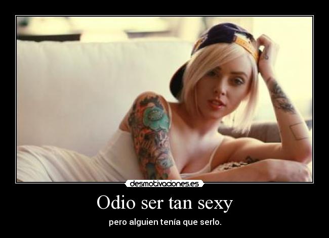 Odio ser tan sexy -