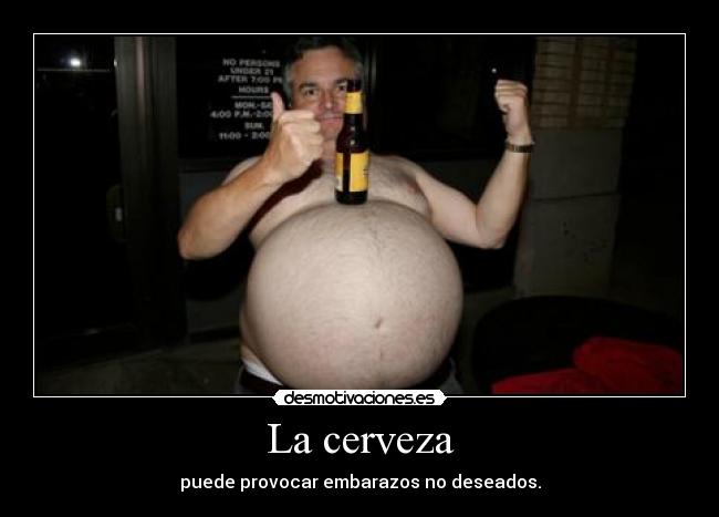 La cerveza - puede provocar embarazos no deseados.