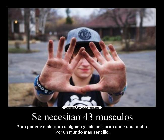 Se necesitan 43 musculos - 