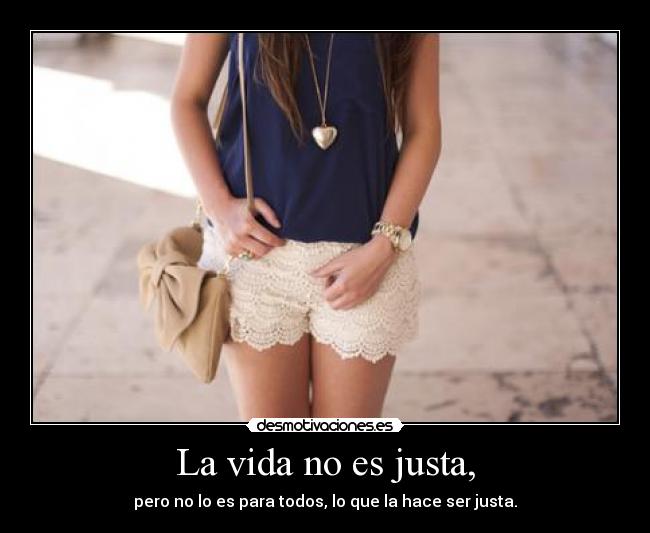 La vida no es justa, - 