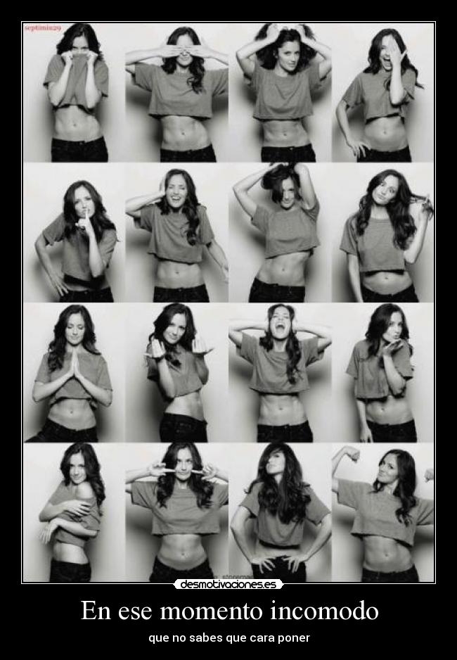 En ese momento incomodo - que no sabes que cara poner