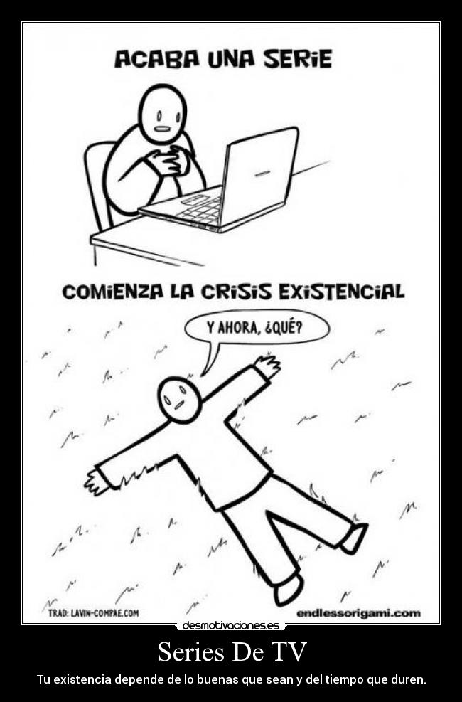 Series De TV - Tu existencia depende de lo buenas que sean y del tiempo que duren.