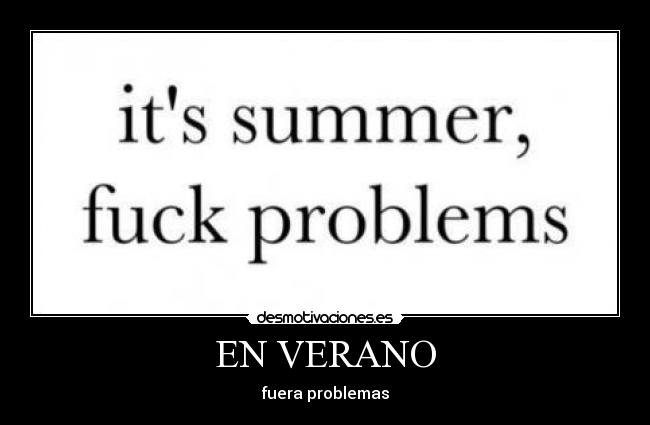 EN VERANO - fuera problemas