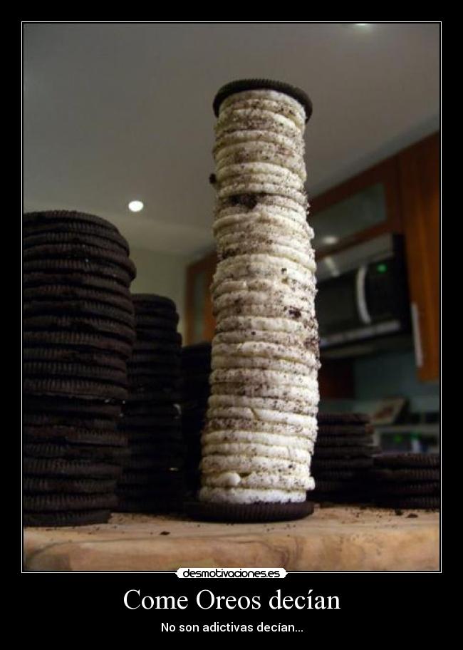 Come Oreos decían - No son adictivas decían...