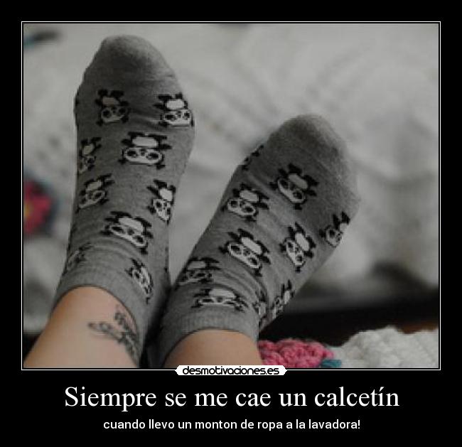 Siempre se me cae un calcetín - cuando llevo un monton de ropa a la lavadora!
