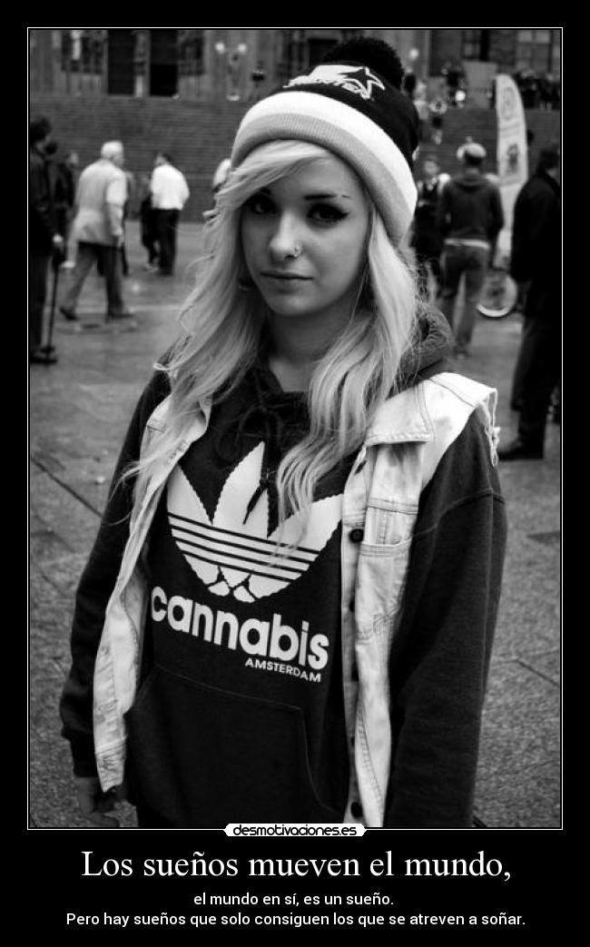 Los sueños mueven el mundo, - el mundo en sí, es un sueño.
Pero hay sueños que solo consiguen los que se atreven a soñar.