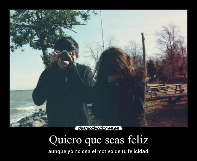 Quiero que seas feliz - 