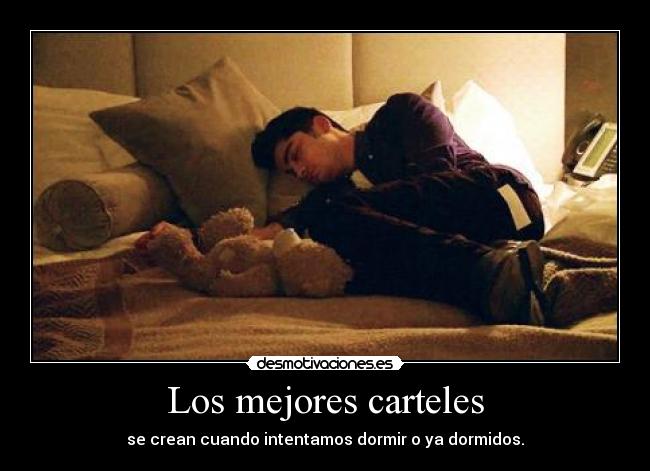 Los mejores carteles - se crean cuando intentamos dormir o ya dormidos.