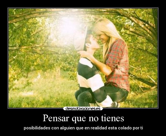 Pensar que no tienes -