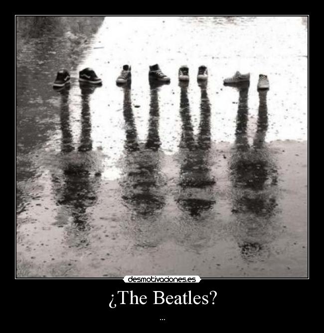 ¿The Beatles? - ...