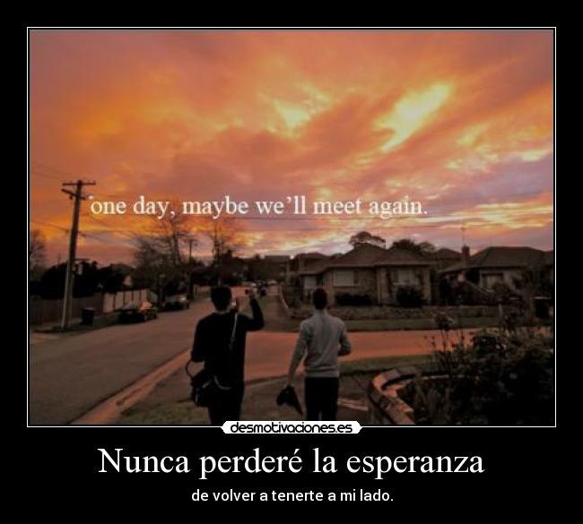 Nunca perderé la esperanza -