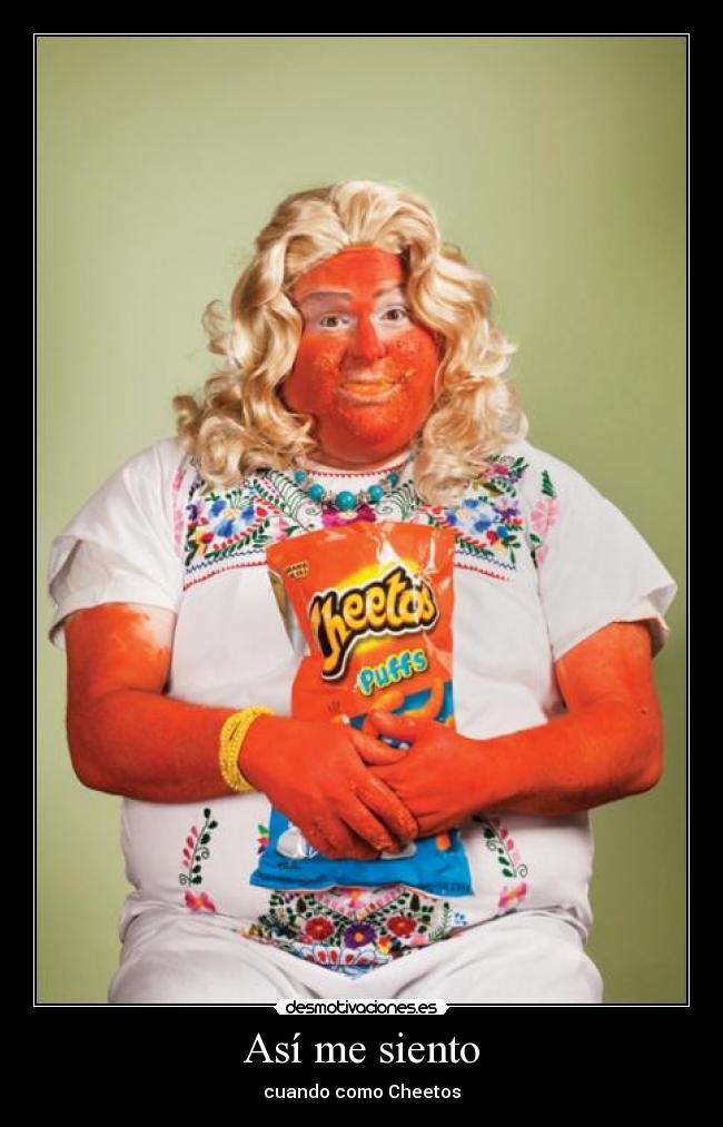 Así me siento - cuando como Cheetos