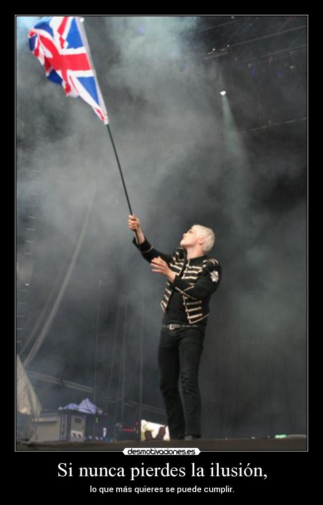 Si nunca pierdes la ilusión, - lo que más quieres se puede cumplir.