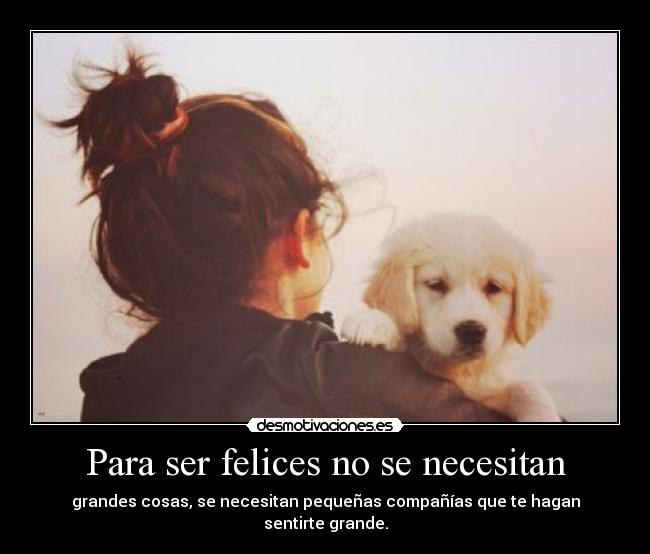 Para ser felices no se necesitan -
