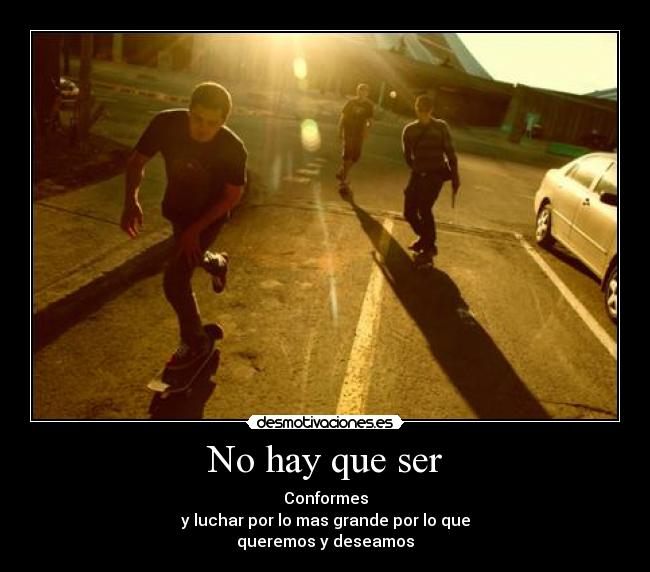 No hay que ser -