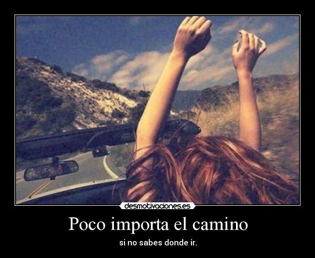 Poco importa el camino - 