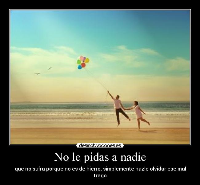No le pidas a nadie -
