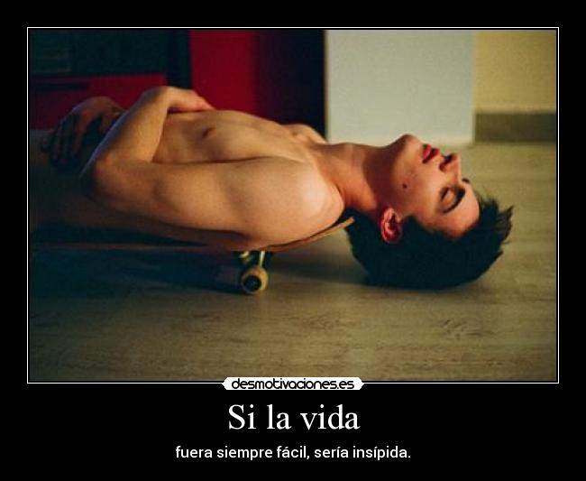 Si la vida -