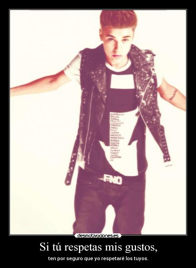 Si tú respetas mis gustos, - 