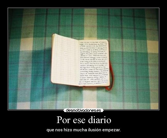 Por ese diario - que nos hizo mucha ilusión empezar.