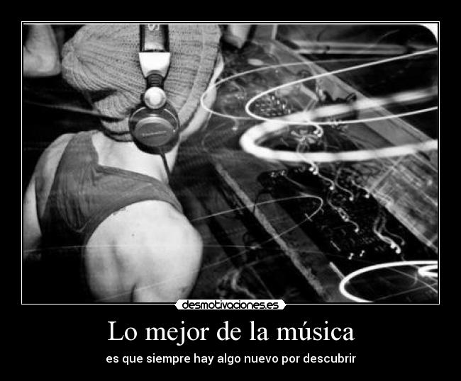 Lo mejor de la música - es que siempre hay algo nuevo por descubrir