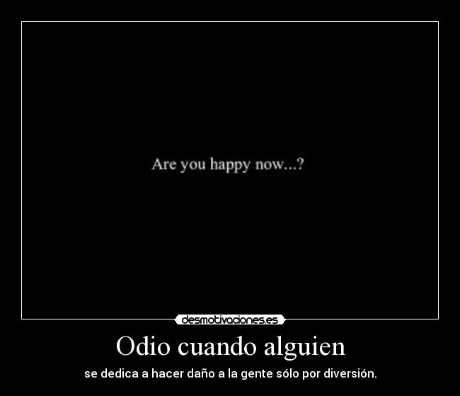 Odio cuando alguien -