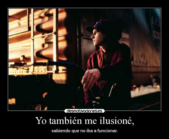 Yo también me ilusioné, - 