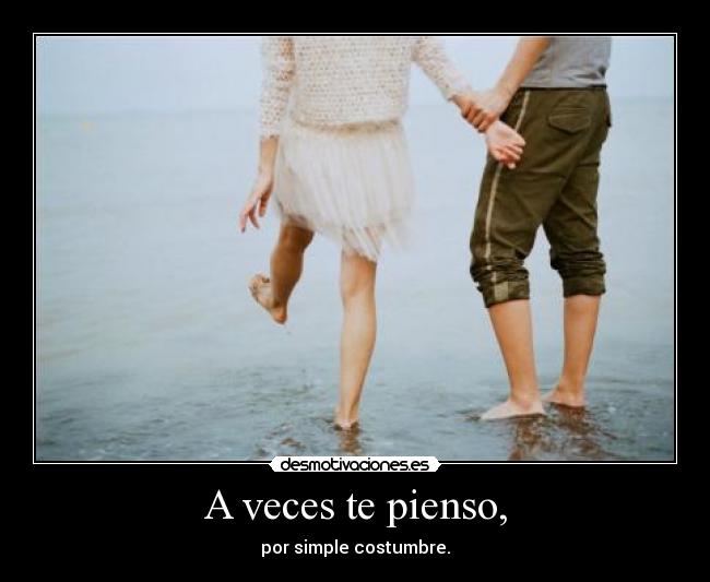 A veces te pienso, - 