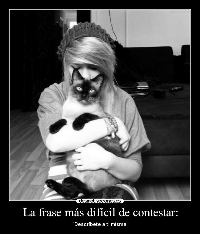 La frase más difícil de contestar: - Descríbete a ti misma