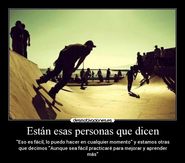 Están esas personas que dicen -