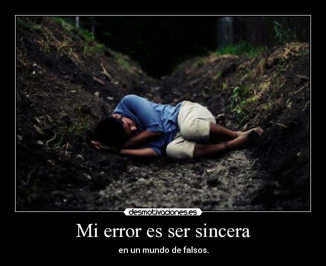 Mi error es ser sincera -