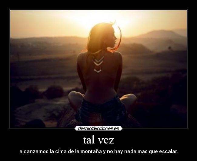 tal vez -