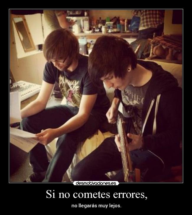 Si no cometes errores, - no llegarás muy lejos.
