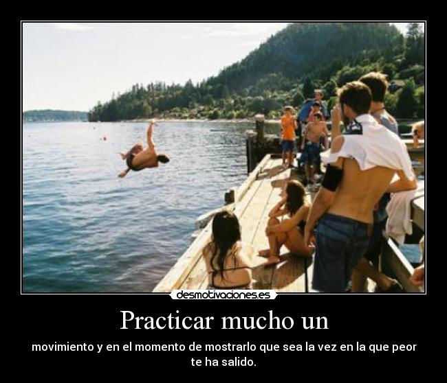 Practicar mucho un -