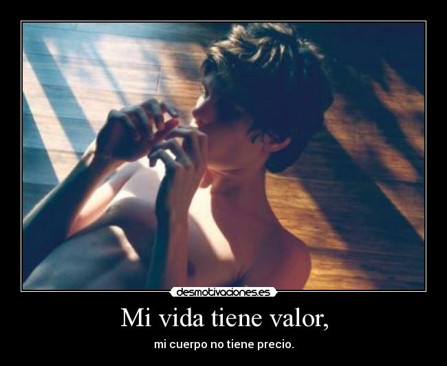 Mi vida tiene valor, -