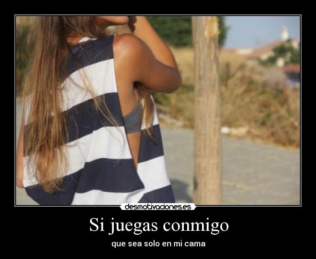 Si juegas conmigo - 