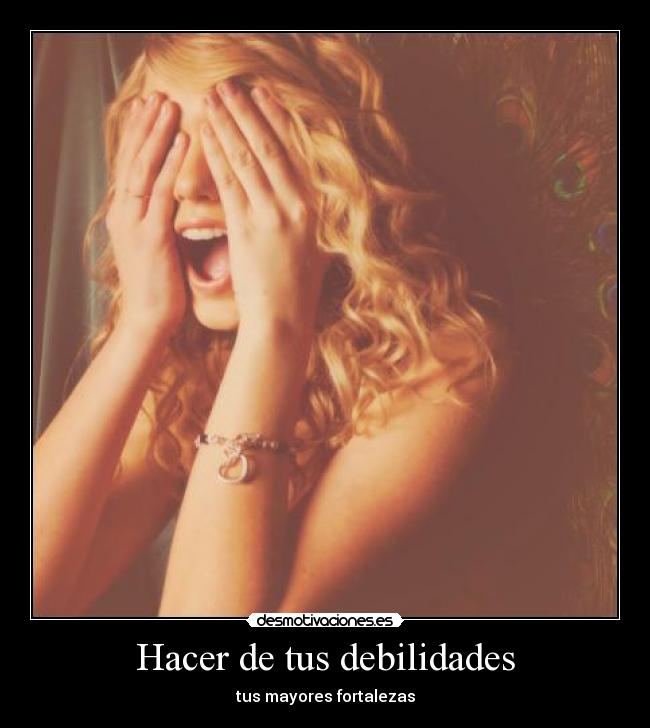 Hacer de tus debilidades - 