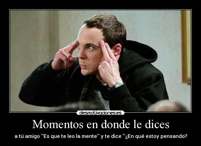 carteles momentos unicos encanta sheldon cooper desmotivaciones