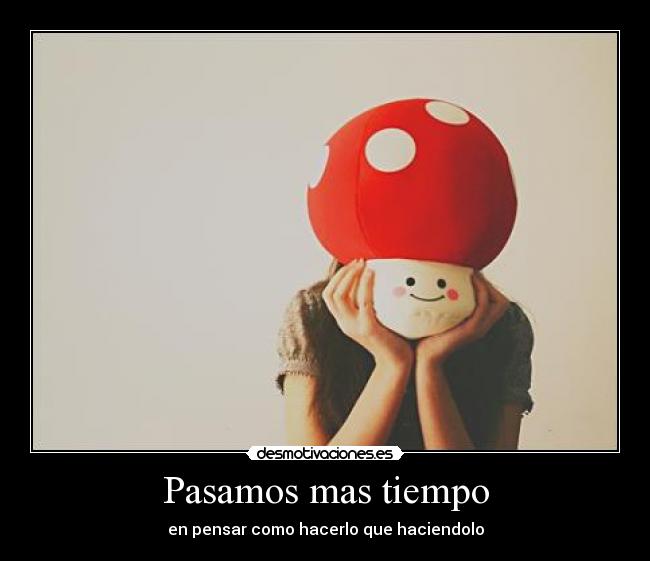 Pasamos mas tiempo -