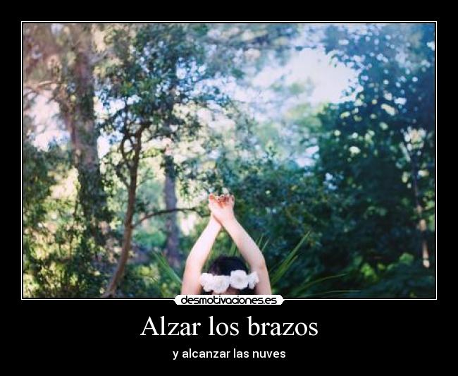 Alzar los brazos - y alcanzar las nuves