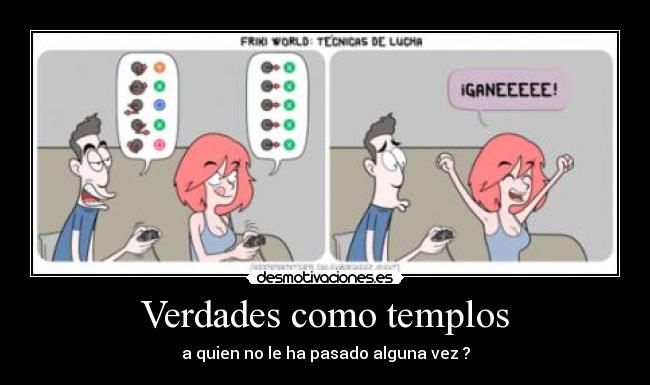 Verdades como templos - a quien no le ha pasado alguna vez ?