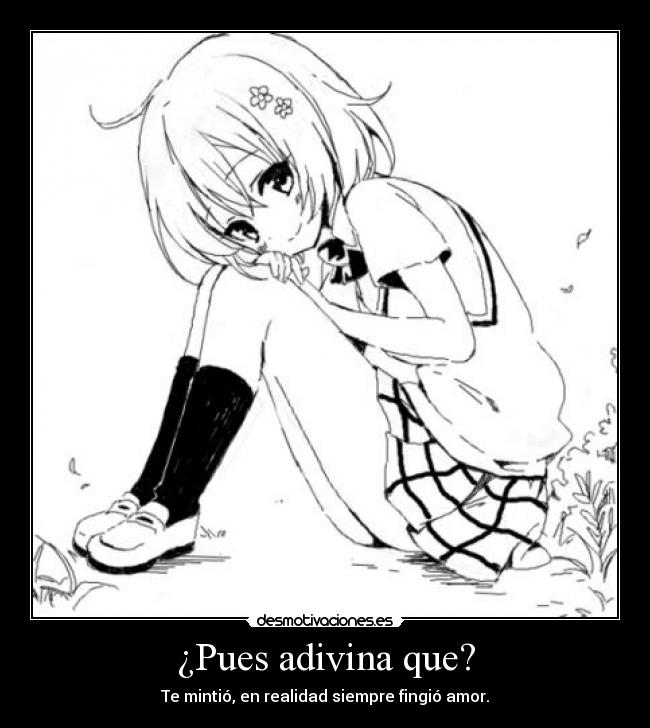 ¿Pues adivina que? -