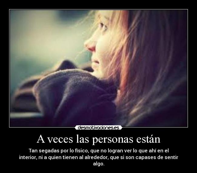 A veces las personas están -