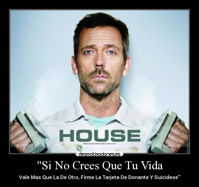 Si No Crees Que Tu Vida - Vale Mas Que La De Otro, Firme La Tarjeta De Donante Y Suicidese